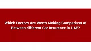 Which Factors Are Worth Making Comparison of Between different Car Insurance in UAE_
