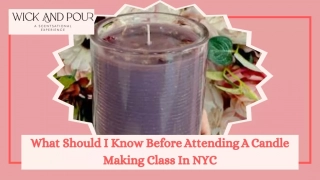 What Should I Know Before Attending A Candle Making Class In NYC