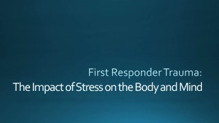 First Responder Trauma: Understanding Stress Effects