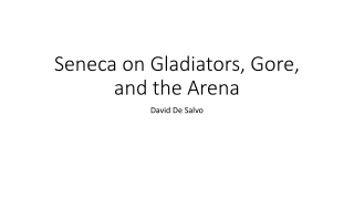 Seneca on Gladiators, Gore, and the Arena