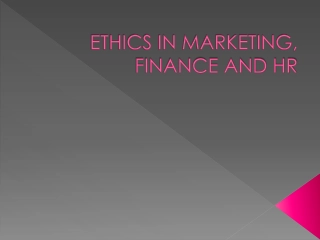 Ethics in Marketing, Finance and HR