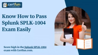 Know How to Pass Splunk SPLK-1004 Exam Easily