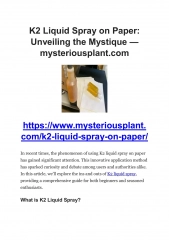 K2 Liquid Spray on Paper: Unveiling the Mystique — mysteriousplant.com