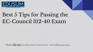 Best 5 Tips for Passing the EC-Council 312-40 Exam