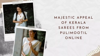 Majestic Appeal of Kerala Sarees From Pulimootil Online