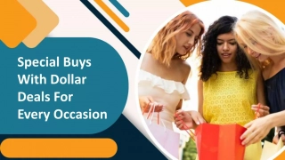 Special Buys With Dollar Deals For Every Occasion