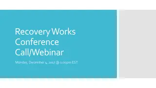 Recovery Works Conference Call/Webinar Highlights