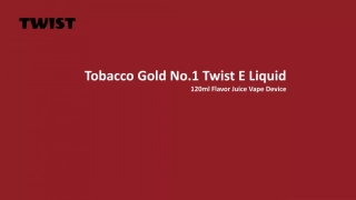 Tobacco Gold No.1 Twist E-Liquid 120ml - A Rich and Robust Flavor Juice