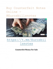 Buy Counterfeit Notes Online - @Eurosbillsnotes