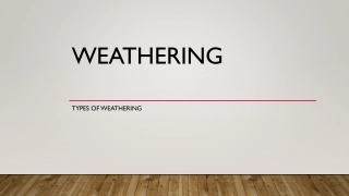 Weathering: Types of Weathering