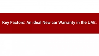 Key Factors_ An ideal New car Warranty in the UAE.