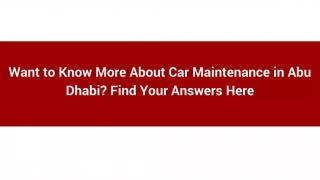 Want to Know More About Car Maintenance in Abu Dhabi_ Find Your Answers Here