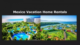 Mexico Vacation Home Rentals