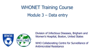 WHONET Training Course: Module 3 – Data entry