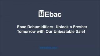 Ebac Dehumidifiers Unlock a Fresher Tomorrow with Our Unbeatable Sale!