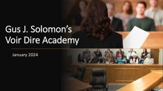 Gus J. Solomon’s Voir Voir Dire Academy