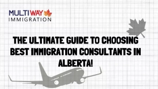 Guide to Choosing the Best Immigration Consultants in Alberta!