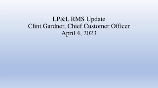 LP&L RMS Update Clint Gardner, Chief Customer Officer