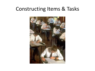 Constructing Items & Tasks