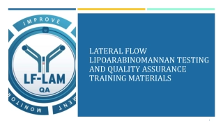 LATERAL FLOW LIPOARABINOMANNAN TESTING  AND QUALITY ASSURANCE   TRAINING MATERIALS