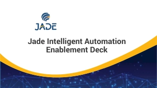 Jade Intelligent Automation Enablement Deck