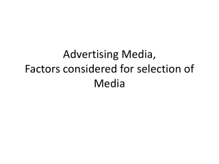 Advertising Media, Factors considered for selection of Media