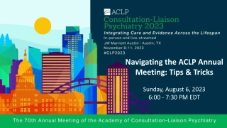 Navigating the ACLP Annual Meeting: Tips & Tricks