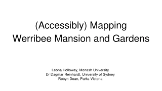 Accessibly Mapping Werribee Mansion and Gardens Project