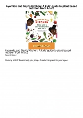 ❤[READ]❤ Ayomide and Seyi's Kitchen: A kids' guide to plant based nutrition from