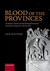 Read⚡ebook✔[PDF]  Blood of the Provinces: The Roman Auxila and the Making of Pro
