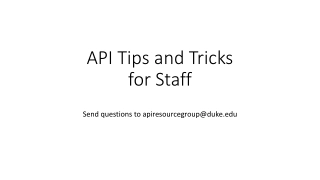 API Tips and Tricks  for Staff