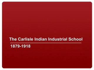The Carlisle Indian Industrial School