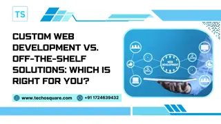 Custom Web Development vs. Off-the-Shelf Solutions: Which Is Right for You?