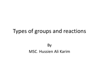 Types of groups and reactions