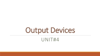 Output Devices UNIT#4