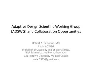 Adaptive Design Scientific Working Group  (ADSWG) and Collaboration Opportunities