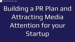 Building a PR Plan and  Attracting Media  Attention for your  Startup
