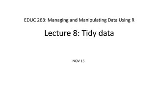 Managing and Manipulating Data Using R: Tidy Data Overview