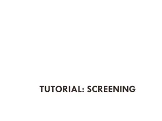 TUTORIAL: SCREENING