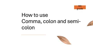 How to use Comma, colon and semi-