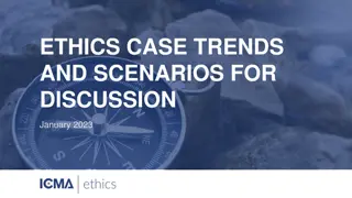 Ethics Case Trends and Scenarios Discussion