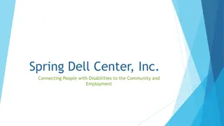 Spring Dell Center, Inc. Connecting People with Disabilities to the Community and Employment