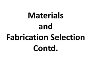 Materials and Fabrication Selection Contd.