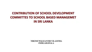 CONTRIBUTION OF SCHOOL DEVELOPMENT  COMMITTES TO SCHOOL BASED MANAGEMET  IN SRI LANKA