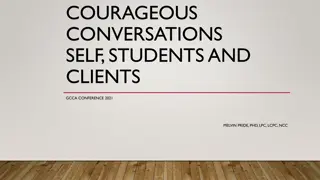 COURAGEOUS CONVERSATIONS SELF, STUDENTS AND CLIENTS