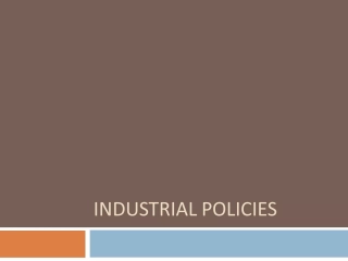 Industrial Policies: Evolution, Objectives, and Impact