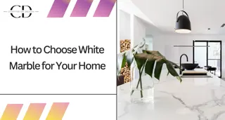 How to Choose White Marble for Your Home