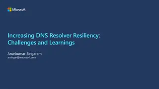 Increasing DNS Resolver Resiliency: Challenges and Learnings