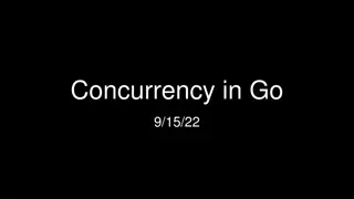 Concurrency in Go
