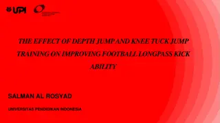 THE EFFECT OF DEPTH JUMP AND KNEE TUCK JUMP  TRAINING ON IMPROVING FOOTBALL LONGPASS KICK  ABILITY